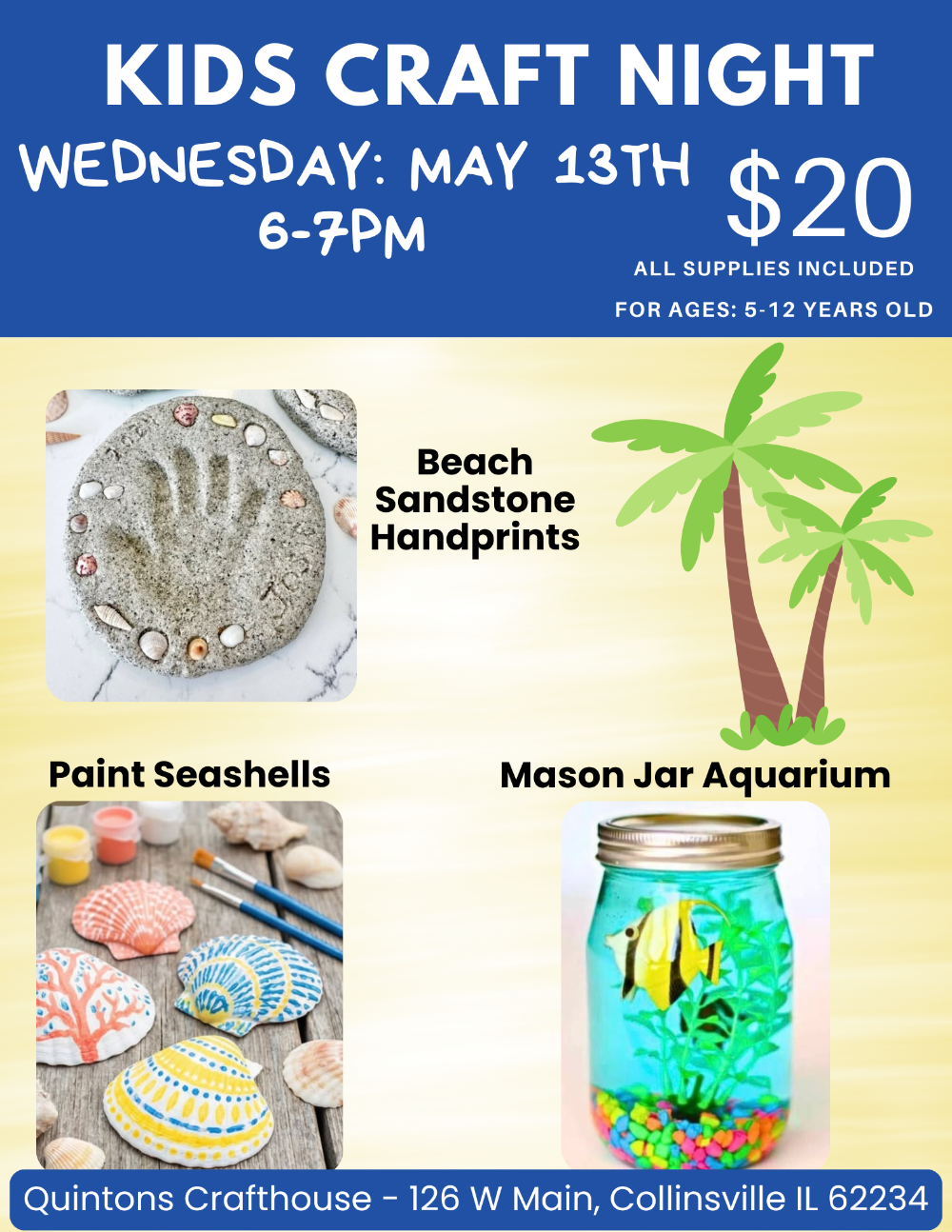 Blue and yellow flyer for Kids Craft Night at Quintons Crafthouse with image of hand print stone, palm trees, seashells, and mason jar
